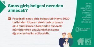 Sınav giriş belgesi nereden alınacak? O Fotoğraflı Sınav giriş belgesi 28 Mayıs 2020 tarihinden itibaren elektronik ortamda okul müdürlükleri tarafından alınacak, mühürlenerek onaylandıktan sonra öğrenciye teslim edilecektir.