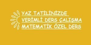 Yaz Tatilinde matematik özel ders ile verimli ders çalışma