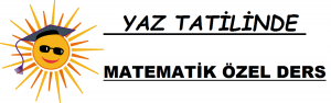 Yaz tatilinde matematik özel ders verenler